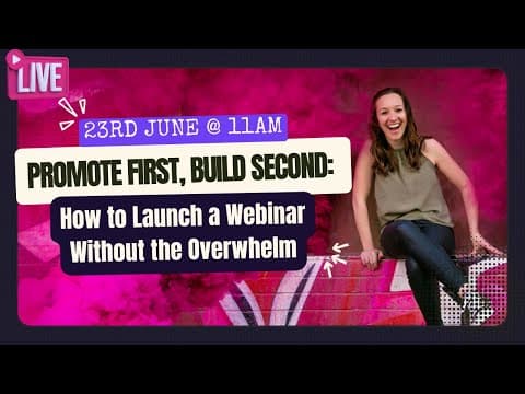 Promote First, Build Second: How to Launch a Webinar Without the Overwhelm
